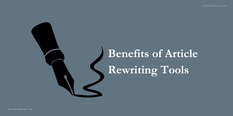 Benefits of Article Rewriting Tools