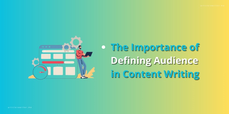 The Importance of Defining Audience in Content Writing